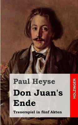 Don Juan's Ende: Trauerspiel in fünf Akten [German] 1482579545 Book Cover