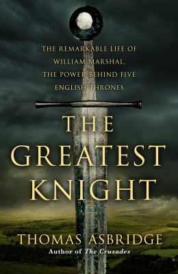 The Greatest Knight: The Story of William Marshal 0743268628 Book Cover