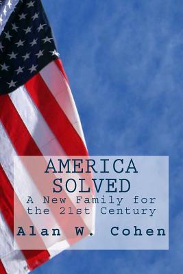 America Solved: A New Family for the 21st Century 1502478382 Book Cover