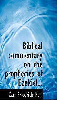 Biblical Commentary on the Prophecies of Ezekie... 1117305457 Book Cover