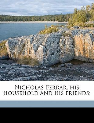 Nicholas Ferrar, His Household and His Friends; 1177410273 Book Cover