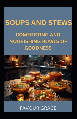 Soups and Stews: Comforting and Nourishing Bowl...            Book Cover