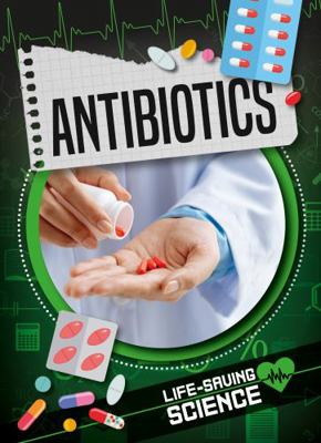 Antibiotics (Life-Saving Science) 1786375397 Book Cover