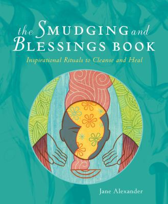 The Smudging and Blessings Book: Inspirational ... 1402766815 Book Cover