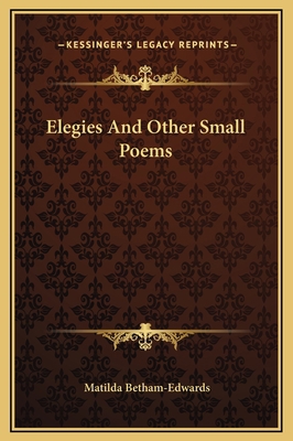 Elegies And Other Small Poems 1169241808 Book Cover