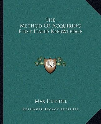 The Method Of Acquiring First-Hand Knowledge 1162903627 Book Cover