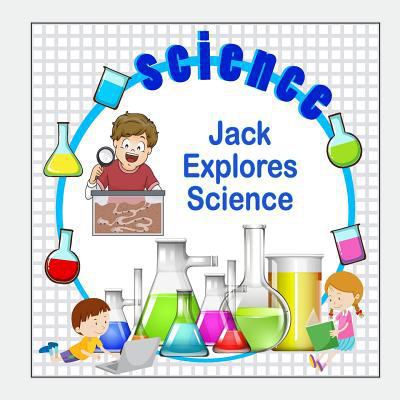 Jack Explores Science 1983541982 Book Cover