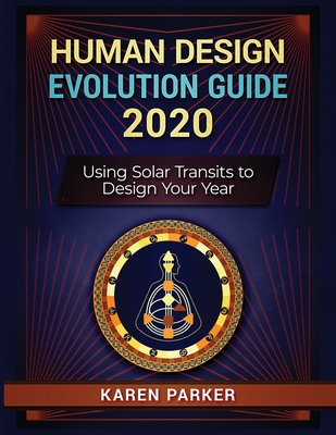 Human Design Evolution Guide 2020: Using Solar ... 1951694007 Book Cover