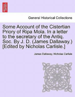 Some Account of the Cistertian Priory of Ripa M... 1241309132 Book Cover