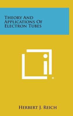 Theory and Applications of Electron Tubes 1258810832 Book Cover