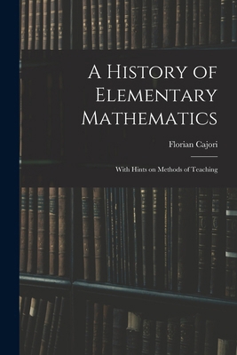 A History of Elementary Mathematics: With Hints... 1015761003 Book Cover