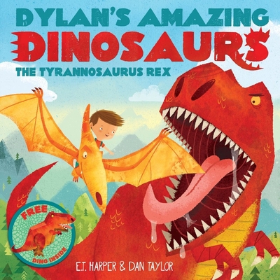 Dylan's Amazing Dinosaur: The Tyrannosaurus Rex... 1438006438 Book Cover