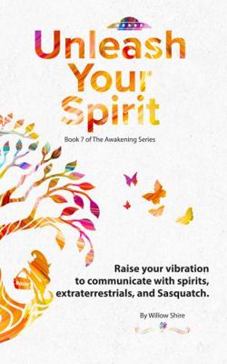 Raise Your Vibration : Open the Door to Communicate with Spirits, Extraterrestrials, and Sasquatch