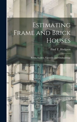 Estimating Frame and Brick Houses: Barns, Stabl... 1020842016 Book Cover