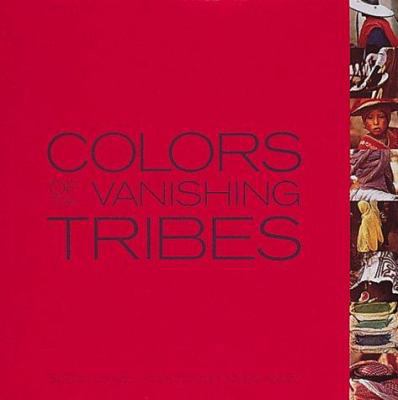 Colors of the Vanishing Tribes 0789205041 Book Cover