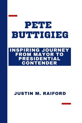 Pete Buttigieg: Inspiring Journey From Mayor to...            Book Cover