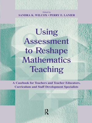 Using Assessment To Reshape Mathematics Teachin... 0805829628 Book Cover