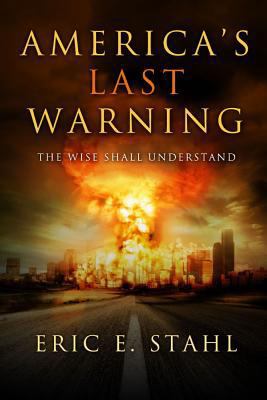 America's Last Warning: The Wise Shall Understand 1414120478 Book Cover