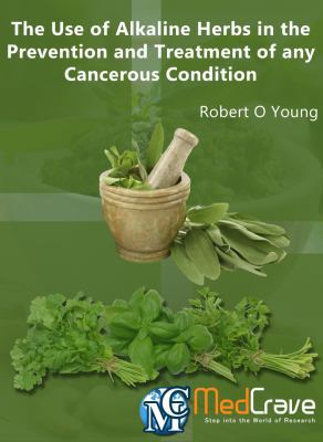Paperback The Use of Alkaline Herbs in the Prevention and Treatment of Any Cancerous Condition Book