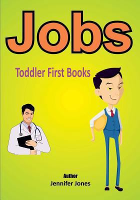 Toddler First Books: Jobs 1546546154 Book Cover