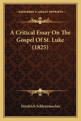 A Critical Essay On The Gospel Of St. Luke (1825) 1164046845 Book Cover