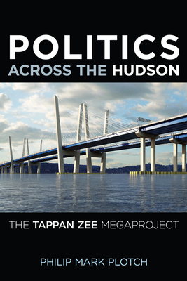 Politics Across the Hudson: The Tappan Zee Mega... 0813572495 Book Cover