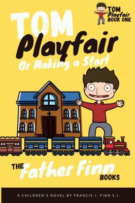 Tom Playfair : Or Making a Start 1950782409 Book Cover