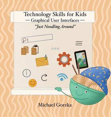 Technology Skills for Kids: Graphical User Inte... B0FSVGKYPW Book Cover