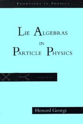 Lie Algebras in Particle Physics: From Isospin ... 0201410486 Book Cover