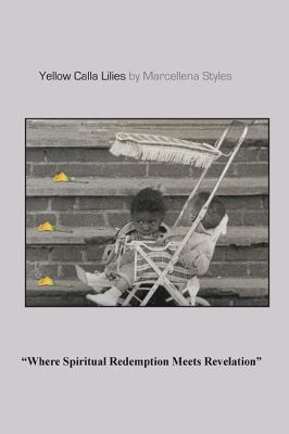 Yellow Calla Lilies: Where Spiritual Redemption... 1478776447 Book Cover