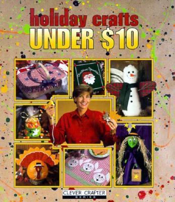 Holiday Crafts Under $10 (Clever Crafter Series) 0848716566 Book Cover