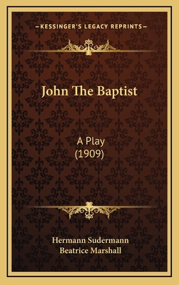 John The Baptist: A Play (1909) 1165447967 Book Cover