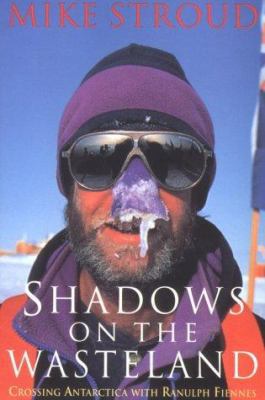 Shadows on the Wasteland: Crossing Antarctica w... 0879516364 Book Cover