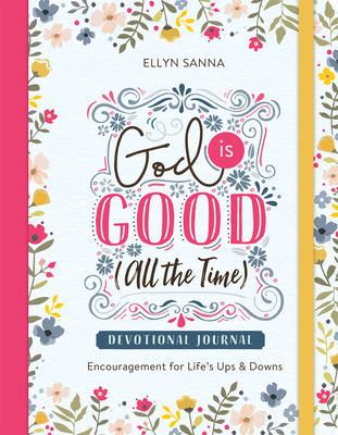 God Is Good (All the Time) Devotional Journal: ... 1643524046 Book Cover