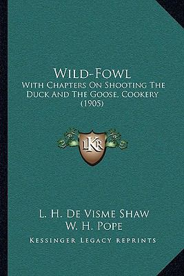 Wild-Fowl: With Chapters On Shooting The Duck A... 1165800586 Book Cover