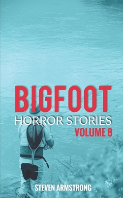 Bigfoot Horror Stories: Volume 8 B09LGW5Y6R Book Cover