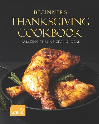 Beginners Thanksgiving Cookbook: Amazing Thanks...            Book Cover