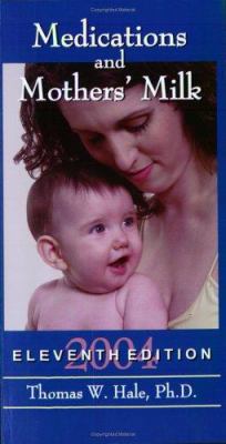 Medications and Mothers' Milk: A Manual of Lact... 096362198X Book Cover