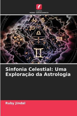 Sinfonia Celestial: Uma Exploração da Astrologia [Portuguese] 6207734475 Book Cover