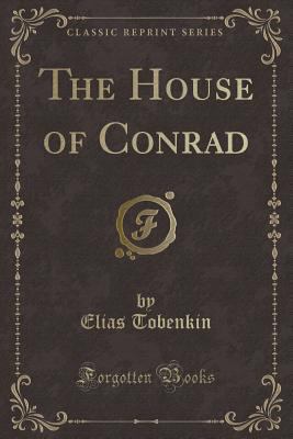 The House of Conrad (Classic Reprint) 1331092418 Book Cover