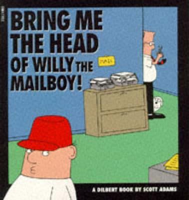 Bring Me the Head of Willy the Mailboy 0752201360 Book Cover