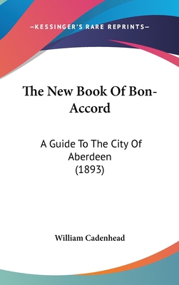 The New Book Of Bon-Accord: A Guide To The City... 1104334518 Book Cover