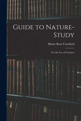 Guide to Nature-study: for the Use of Teachers 1014600391 Book Cover