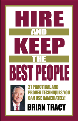 Hire and Keep the Best People: 21 Practical and... 1576751694 Book Cover