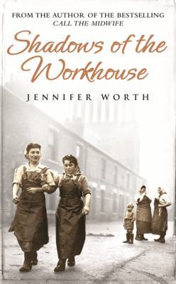 Shadows of the Workhouse. by Jennifer Worth 0297853260 Book Cover