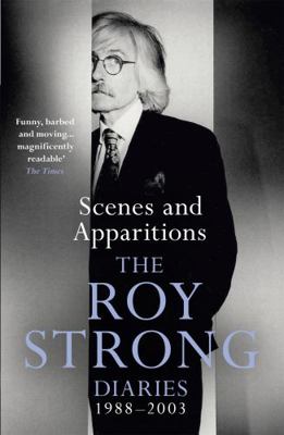 Scenes and Apparitions: The Roy Strong Diaries ... 1474603904 Book Cover