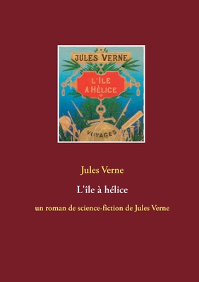 L'île à hélice: un roman de science-fiction de ... [French] 2322182613 Book Cover