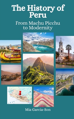 The History of Peru: From Machu Picchu to Moder... B0CHLC8FN2 Book Cover