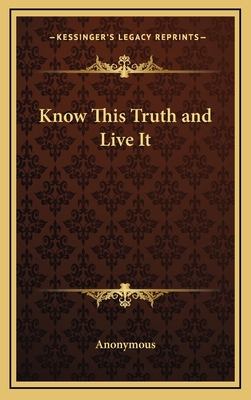 Know This Truth and Live It 1168678331 Book Cover