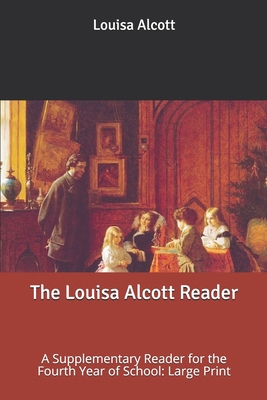 The Louisa Alcott Reader: A Supplementary Reade... B084QKY82S Book Cover